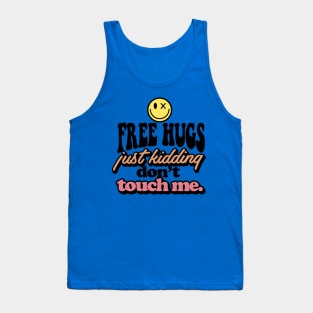 Free hugs just kidding don't touch me Tank Top